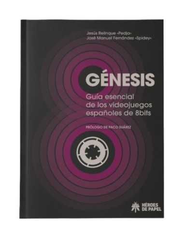 Génesis: Guía Esencial De Los Videojuegos Españoles De Ocho Bits
