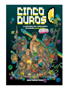 Cinco Duros: La Historia Del Videojuego En España Para...